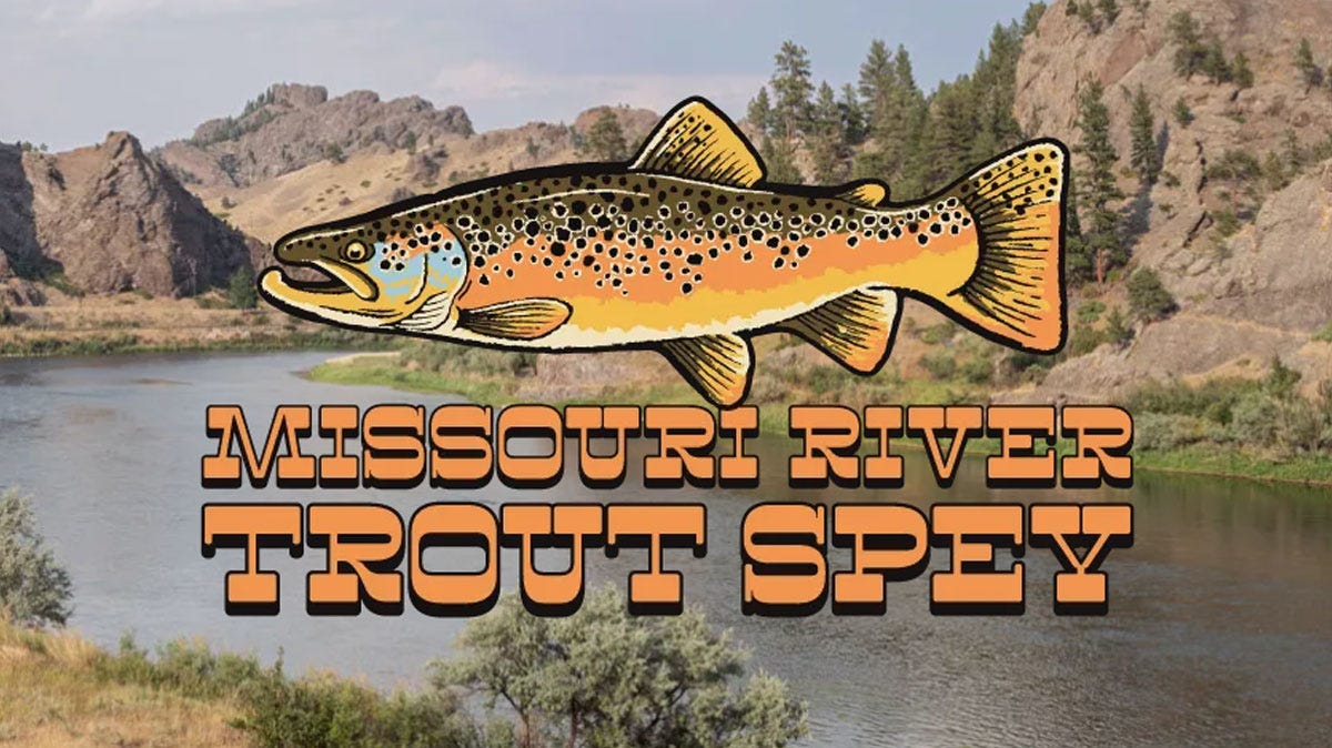 Missouri River Trout Spey Camp Missouri River Trout Spey Camp - A Fish Camp By The House of Fly